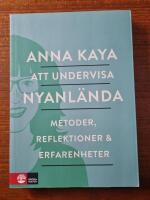 Att undervisa nyanl&auml;nda : metoder, reflektioner och erfarenheter