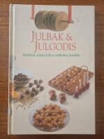 Julbak & julgodis : Matbr&ouml;d, mjuka kakor, sm&aring;kakor, konfekt