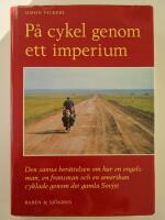P&aring; cykel genom ett imperium : den sanna ber&auml;ttelsen om hur en engelsman, en fransman och en amerikan cyklade genom det gamla Sovjet