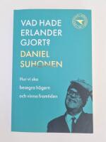 Vad hade Erlander gjort? : hur vi ska besegra h&ouml;gern och vinna framtiden