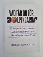 Vad f&aring;r du f&ouml;r skolpengarna? : s&aring; fungerar skolsystemet, d&auml;rf&ouml;r fungerar det inte, s&aring; kan du g&ouml;ra n&aring;got &aring;t det