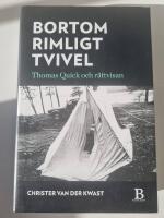Bortom rimligt tvivel : Thomas Quick och r&auml;ttvisan
