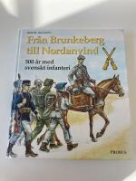 Fr&aring;n Brunkeberg till Nordanvind - 500 &aring;r med svenskt infanteri