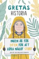 Gretas historia : ingen &auml;r f&ouml;r liten f&ouml;r att g&ouml;ra n&aring;got stort