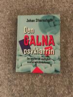 Den galna psykiatrin : om bristen p&aring; andlighet, samtal och psykoterapi