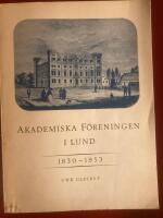 Akademiiska f&ouml;reningen i Lund 1830 - 1953