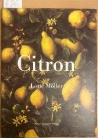 Citron : om citronen i Europas historia, konst, l&auml;kekonst, tr&auml;dg&aring;rdar, formgivning och matlagning samt 40 citronrecept