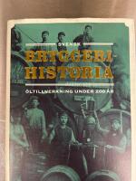 Svensk bryggerihistoria : &ouml;ltillverkning under 200 &aring;r