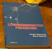 L&ouml;sningsinriktad pedagogik : f&ouml;r en roligare skola