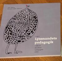 Lyssnandets pedagogik : etik och demokrati i pedagogiskt arbete