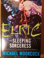 Elric: The Sleeping Sorceress (Chronicles of the Last Emperor of Melnibon&eacute;, Vol. 3) 