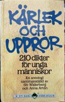 K&auml;rlek och uppror : 210 dikter f&ouml;r unga m&auml;nniskor : en antologi