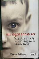 N&auml;r ingen annan ser