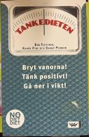 Tankedieten : Bryt vanorna! T&auml;nk positivt! G&aring; ner i vikt!