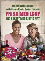 Frisk med LCHF : 100 recept med riktig mat