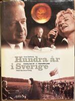 Hundra &aring;r i Sverige : kr&ouml;nika &ouml;ver ett dramatiskt sekel