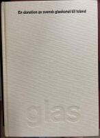 Glas : [en donation av svensk glaskonst till Island]
