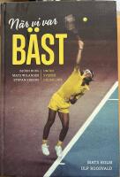 N&auml;r vi var b&auml;st - Bj&ouml;rn Borg, Mats Wilander och Stefan Edberg : om en svensk guld&aring;lder