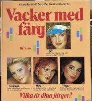 Vacker med f&auml;rg : uppt&auml;ck din naturliga medf&ouml;dda sk&ouml;nhet genom de f&auml;rger som f&aring;r dig att se underbar ut & k&auml;nna dig fantastisk