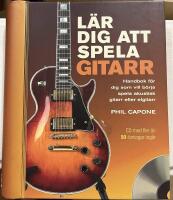 L&auml;r dig att spela gitarr : handbok f&ouml;r dig som vill b&ouml;rja spela akustisk gitarr eller elgitarr