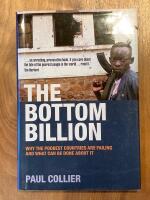 Bottom billion - why the poorest countries are failing and what can be done