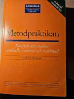 Metodpraktikan : konsten att studera samh&auml;lle, individ och marknad
