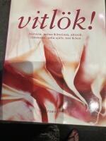 Vitl&ouml;k! : historia, kultur & kuriosa, skrock, l&auml;kekonst, odla sj&auml;lv, mat & fest