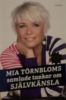 Mia T&ouml;rnbloms samlade tankar om sj&auml;lvk&auml;nsla