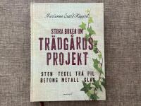 Stora boken om tr&auml;dg&aring;rdsprojekt : sten, tegel, tr&auml;, pil, betong, metall, glas