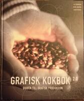 Grafisk kokbok : guiden till grafisk produktion