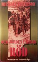 Och jorden f&auml;rgas r&ouml;d : en roman om Vietnamkriget