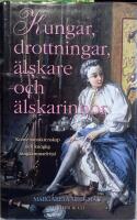 Kungar, drottningar, &auml;lskare och &auml;lskarinnor : konvenans&auml;ktenskap och kunglig s&auml;ngkammarfr&ouml;jd