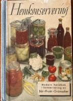 Hemkonservering : Modern handbok i konservering av b&auml;r, frukt, gr&ouml;nsaker