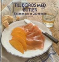 Till bords med Butler : k&aring;serier och ca 250 recept