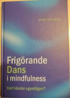 Frig&ouml;rande dans i mindfulness : vad h&auml;nder egentligen?