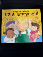 Tittut, tummetott! : Boken om hela dig