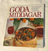 Goda middagar : [&ouml;ver 100 recept p&aring; l&auml;ttlagad och l&auml;cker vardagsmat]
