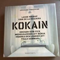 Kokain : drogen som fick medelklassen att börja knarka och länder att falla samman