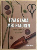 Leva & l&auml;ka med naturen : projekt f&ouml;r balans, kreativitet och &aring;terh&auml;mtning