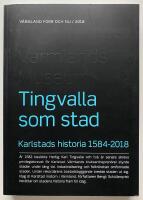 Tingvalla som stad : Karlstads historia 1584-2018
