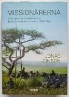 Mission&auml;rerna : en biografisk ber&auml;ttelse om Svenska Kyrkans Mission 1874&ndash;1974