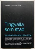 Tingvalla som stad : Karlstads historia 1584-2018
