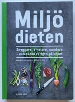 Milj&ouml;dieten : snyggare, smalare, sundare - och r&auml;dda v&auml;rlden p&aring; k&ouml;pet