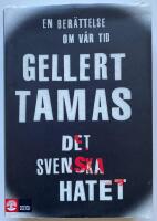 Det svenska hatet : en ber&auml;ttelse om v&aring;r tid