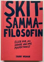 Skitsammafilosofin : eller hur jag d&ouml;dade min inre perfektionist