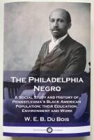 The Philadelphia Negro: A Social Study and History of Pennsylvania's Black American Population: their Education, Environment and Work