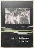 F&ouml;rsta v&auml;rldskriget i svenska arkiv