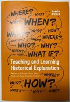 Teaching and learning historical explanation - teacher and student cases from lower and upper secondary history