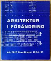 Arkitektur i f&ouml;r&auml;ndring : A4, ELLT, Coordinator 1954-91