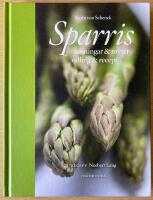 Sparris - sanningar & myter, odling & recept